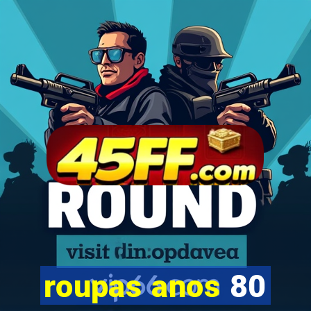 roupas anos 80